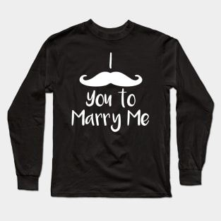 I Mustache You to Marry Me Long Sleeve T-Shirt